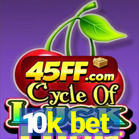 10k bet